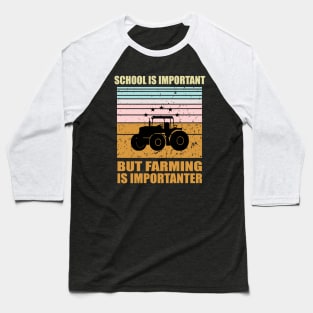 School Is Important But Farming Is Importanter Baseball T-Shirt